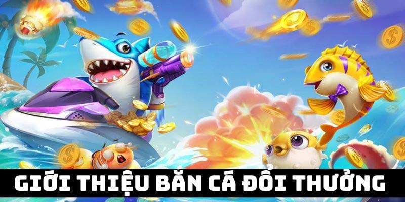 Giới thiệu Bắn cá Bet88