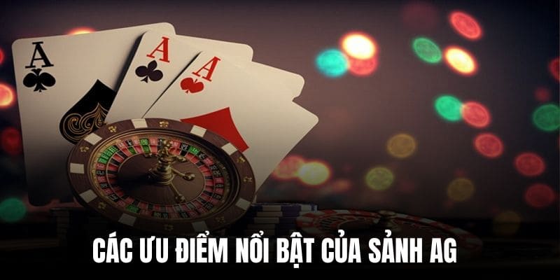 Hàng loạt ưu điểm tạo nên vị thế của sảnh chơi đẳng cấp
