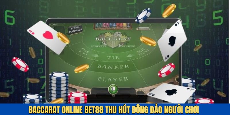 Baccarat Online BET88 - Trải Nghiệm Hấp Dẫn Tại Casino Uy Tín