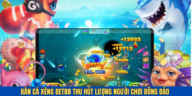 Bắn Cá Xèng BET88 - Cùng Khám Phá Đại Dương Cực Ảo