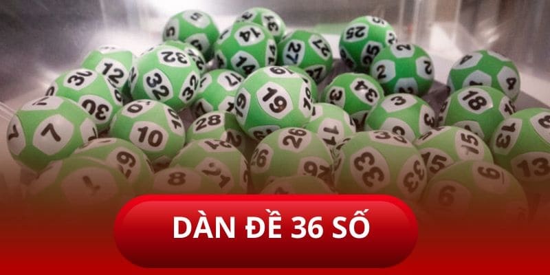 Dàn đề 36 số là phương pháp được tin dùng nhất hiện nay bởi độ hiệu quả cực cao
