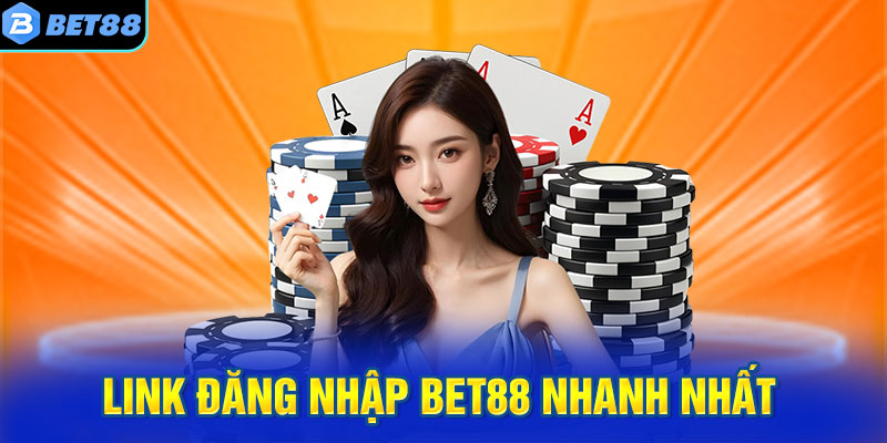 Link đăng nhập BET88 nhanh nhất 
