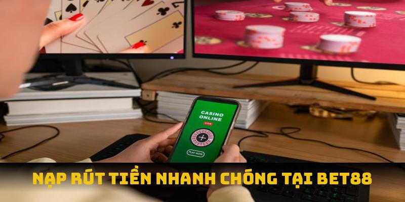 Nạp rút tiền nhanh chóng
