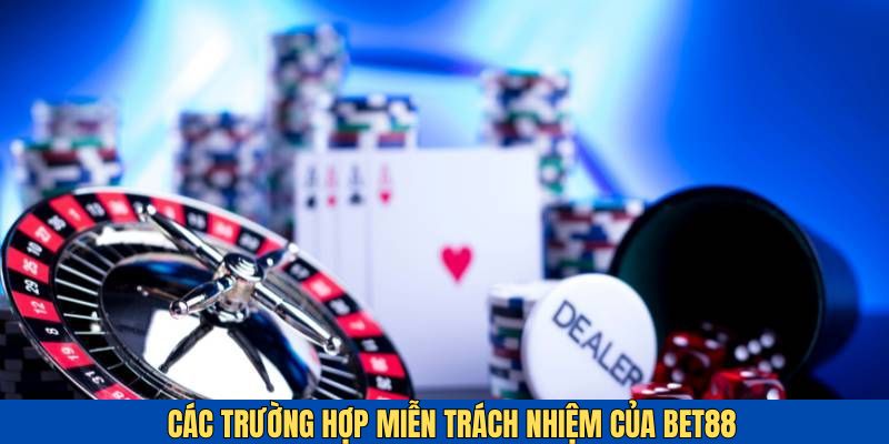 Những trường hợp miễn trách nhiệm cụ thể